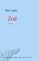 Couverture du livre « Zoé » de Alain Cadeo aux éditions Mercure De France