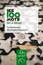 Couverture du livre « Les 100 mots de la shoah » de Tal Bruttmann et Christophe Tarricone aux éditions Que Sais-je ?