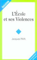 Couverture du livre « L'ecole et ses violences » de Jacques Pain aux éditions Economica