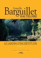 Couverture du livre « Le jardin d'incertitude » de Armelle Barguillet Hauteloire aux éditions Nel