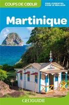 Couverture du livre « GEOguide coups de coeur ; Martinique (édition 2019) » de Collectif Gallimard aux éditions Gallimard-loisirs