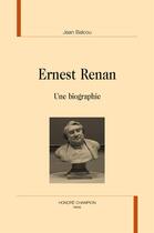 Couverture du livre « Ernest Renan, une biographie » de Jean Balcou aux éditions Honore Champion