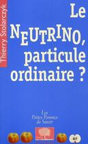 Couverture du livre « Le neutrino, particule ordinaire ? » de Thierry Stolarczyk aux éditions Le Pommier