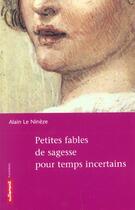 Couverture du livre « Petites fables de sagesse pour temps incertain » de Alain Le Nineze aux éditions Autrement