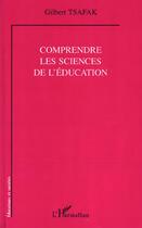 Couverture du livre « COMPRENDRE LES SCIENCES DE L'ÉDUCATION » de Gilbert Tsafak aux éditions L'harmattan
