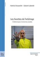 Couverture du livre « Les facettes de l'arbitrage : Problématiques et recherches actuelles » de Sylvain Laborde et Fabrice Dosseville aux éditions Publibook
