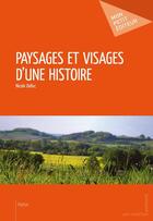 Couverture du livre « Paysages et visages d'une histoire » de Nicole Delluc aux éditions Mon Petit Editeur