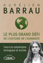 Couverture du livre « Le plus grand défi de l'histoire de l'humanité » de Aurelien Barrau aux éditions Michel Lafon