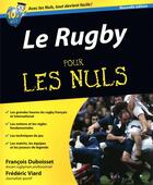 Couverture du livre « Le rugby pour les nuls (3e édition) » de Frederic Viard et Francois Duboisset aux éditions First