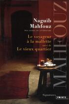 Couverture du livre « Voyageur à la malette ; le vieux quartier » de Naguib Mahfouz aux éditions Points