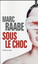 Couverture du livre « Sous le choc » de Marc Raabe aux éditions Points