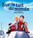 Couverture du livre « Sur le toit du monde » de Sabrina Gendron et Lucie Bergeron aux éditions Les Editions Quebec Amerique