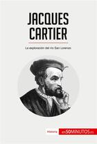 Couverture du livre « Jacques Cartier : la exploracion del río San Lorenzo » de  aux éditions 50minutos.es