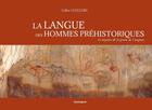 Couverture du livre « La langue des hommes préhistoriques : le mystère de la grotte de Cougnac » de Gilles Cozzari aux éditions Cosmogone