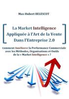 Couverture du livre « La market intelligence appliquée à l'art de la vente dans l'entreprise 2.0 » de Max-Hubert Belescot aux éditions Books On Demand