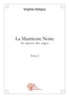 Couverture du livre « La Manticore Noire t.2 ; la riposte des anges » de Virginie Dotigny aux éditions Edilivre