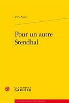 Couverture du livre « Pour un autre Stendhal » de Yves Ansel aux éditions Classiques Garnier