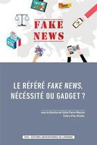 Couverture du livre « Le Référé fake news, nécessité ou gadget ? » de Sylvie Pierre-Maurice aux éditions Pu De Nancy