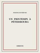 Couverture du livre « Un printemps à Pétersbourg » de Fedor Dostoievski aux éditions Bibebook