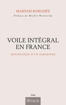 Couverture du livre « Voile intégral et ses paradoxes ; sociologie d'une figure trouble » de Maryam Borghee aux éditions Michalon