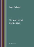 Couverture du livre « Un mort vivait parmi nous » de Jean Galmot aux éditions La Decouvrance
