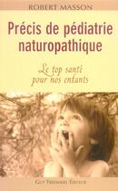 Couverture du livre « Précis de pédiatrie naturopathique » de Robert Masson aux éditions Guy Trédaniel