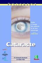 Couverture du livre « Cataracte ; guide à l'usage des patients et de leur entourage » de Christophe Baudouin et Didier Felix aux éditions Bash