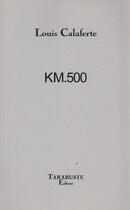 Couverture du livre « Km500 - louis calaferte » de Louis Calaferte aux éditions Tarabuste