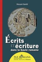 Couverture du livre « Écrits et écriture dans la Gaule romaine » de Vincent Gentil aux éditions Ysec