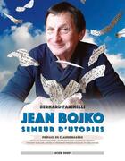 Couverture du livre « Jean Bojko, semeur d'utopies » de Bernard Farinelli aux éditions Lucien Souny