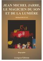 Couverture du livre « Jean-Michel Jarre ; le magicien du son et de la lumière » de Michael Duguay aux éditions Coetquen
