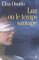 Couverture du livre « Luz ou le temps sauvage » de Elsa Osorio aux éditions Metailie