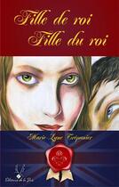 Couverture du livre « Fille de roi, fille du roi » de Marie-Lyne Trepanier aux éditions De La Paix