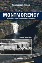 Couverture du livre « Montmorency ; histoire d'une communauté ouvrière » de Jean-Francois Simard aux éditions Septentrion