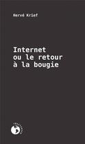 Couverture du livre « Internet ou le retour a la bougie » de Herve Krief aux éditions Ecosociete