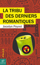 Couverture du livre « La tribu des derniers romantiques » de Jocelyn Peyret aux éditions Chemin Vert