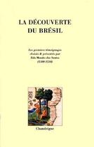 Couverture du livre « La decouverte du Brésil ; les premiers temoignages (1500-1515) » de  aux éditions Chandeigne