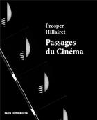 Couverture du livre « Passages du cinéma » de Prosper Hillairet aux éditions Paris Experimental