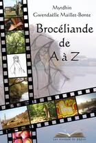 Couverture du livre « Broceliande de a a z » de M-Maillet-Bonte G aux éditions Les Oiseaux De Papier