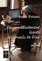 Couverture du livre « J'ai immédiatement écouté les conseils de dieu » de Annie Preaux aux éditions Meo