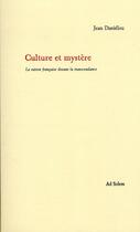 Couverture du livre « Culture et mystère ; la raison française decant la transcedance » de Jean Danielou aux éditions Ad Solem