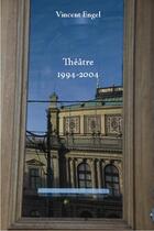 Couverture du livre « Théâtre complet ; 1994-2004 » de Vincent Engel aux éditions Ker Editions