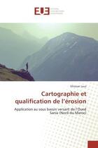 Couverture du livre « Cartographie et qualification de l'erosion : Application au sous bassin versant de l'Oued Sania (Nord du Maroc) » de Elhassan Louz aux éditions Editions Universitaires Europeennes