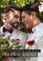 Couverture du livre « Jour du Mariage : Histoires Érotiques Gay de Sexe Explicite » de Manuel Garcia aux éditions Tredition