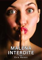 Couverture du livre « Malena Interdite. Tome 3 : Histoires Érotiques Tabou pour Adultes » de Eva Rossi aux éditions Tredition