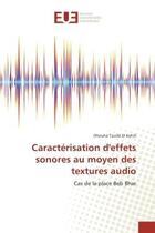 Couverture du livre « Caracterisation d'effets sonores au moyen des textures audio : Cas de la place Beb Bhar » de Dhouha Kehili aux éditions Editions Universitaires Europeennes