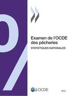 Couverture du livre « Examen de l'ocde des pecheries : statistiques nationales 2013 » de Ocde aux éditions Oecd
