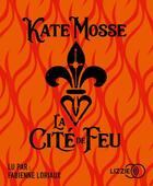 Couverture du livre « La cite de feu » de Kate Mosse aux éditions Lizzie