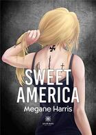 Couverture du livre « Sweet America » de Guillou Megane aux éditions Le Lys Bleu