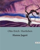 Couverture du livre « Hanna Jagert » de Hartleben Otto Erich aux éditions Culturea